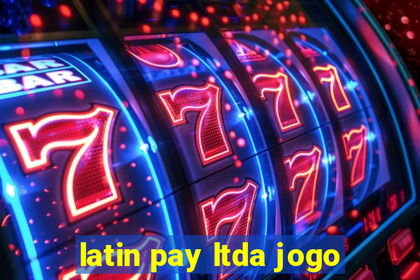 latin pay ltda jogo